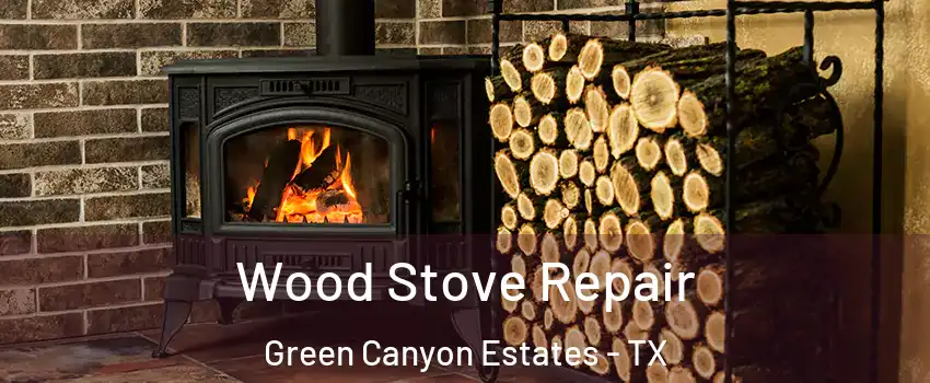 Wood Stove Repair Green Canyon Estates - TX