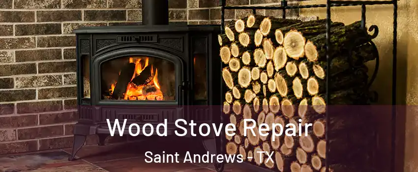 Wood Stove Repair Saint Andrews - TX