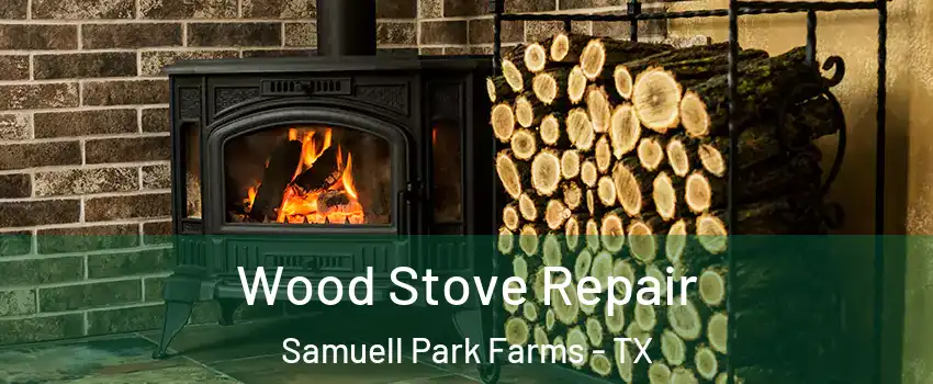 Wood Stove Repair Samuell Park Farms - TX