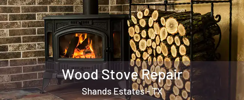 Wood Stove Repair Shands Estates - TX