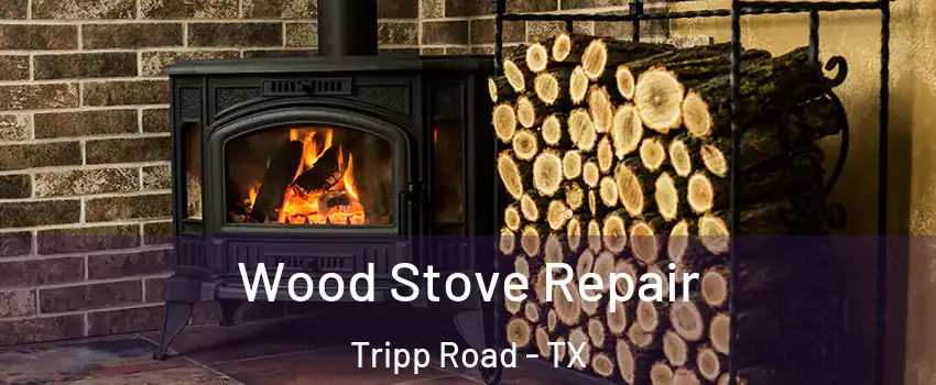 Wood Stove Repair Tripp Road - TX