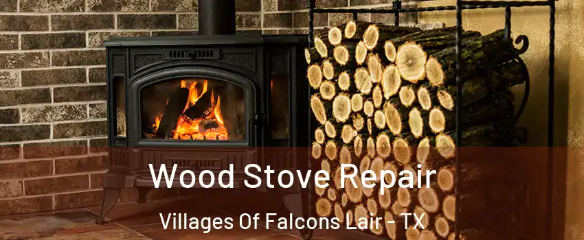 Wood Stove Repair Villages Of Falcons Lair - TX