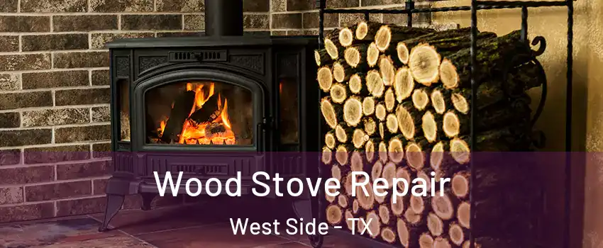 Wood Stove Repair West Side - TX